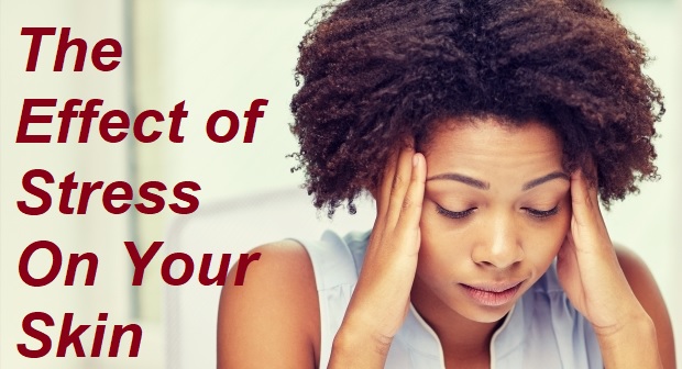 The Effect of Stress On Your Skin